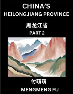 China's Heilongjiang Province (Part 2)- Learn Chinese Characters, Words, Phrases with Chinese Names, Surnames and Geography - Fu, Mengmeng