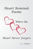 HEART REMINDS POEMS WHERE THE HEART NEVER FORGETS HEART REMINDS POEMS WHERE THE HEART NEVER FORGETS