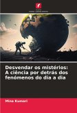 Desvendar os mistérios: A ciência por detrás dos fenómenos do dia a dia