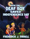How the Deaf Boy Saved Independence Day How the Deaf Boy Saved Independence Day