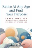 Retire At Any Age and Find Your Purpose Retire At Any Age and Find Your Purpose