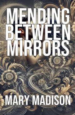 Mending Between Mirrors - Madison, Mary