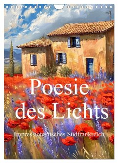 Poesie des Lichts - impressionistisches Südfrankreich (Wandkalender 2025 DIN A4 hoch), CALVENDO Monatskalender