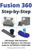 Fusion 360 Step by Step Fusion 360 Step by Step
