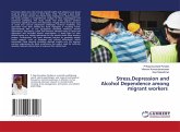 Stress,Depression and Alcohol Dependence among migrant workers Stress,Depression and Alcohol Dependence among migrant workers