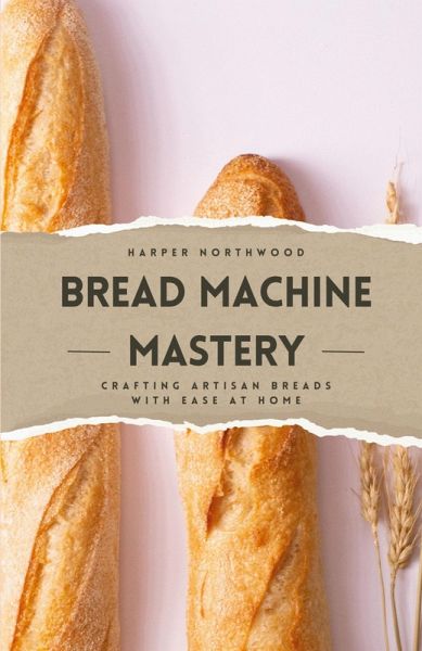 Bread Machine Mastery Bread Machine Mastery