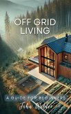Off Grid Living - A Guide For Beginners Off Grid Living - A Guide For Beginners