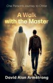 A Walk with the Master A Walk with the Master