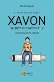 Xavon. Il ragazzo non vaccinato. Esistenza stravolta Xavon. Il ragazzo non vaccinato. Esistenza stravolta