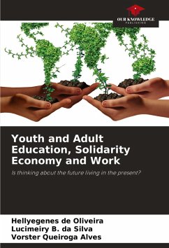 Youth and Adult Education, Solidarity Economy and Work - de Oliveira, Hellyegenes;B. da Silva, Lucimeiry;Queiroga Alves, Vorster