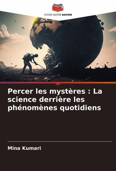Percer les mystères : La science derrière les phénomènes quotidiens