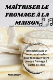 MAÎTRISER LE FROMAGE À LA MAISON