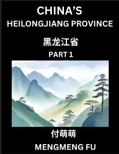 China's Heilongjiang Province (Part 1)- Learn Chinese Characters, Words, Phrases with Chinese Names, Surnames and Geography - Fu, Mengmeng