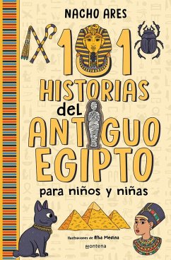 101 Historias del Antiguo Egipto Para Niños Y Niñas / 101 Stories of Ancient Egypt for Boys and Girls Cover 101 Historias del Antiguo Egipto Para Niños Y Niñas / 101 Stories of Ancient Egypt for Boys and Girls