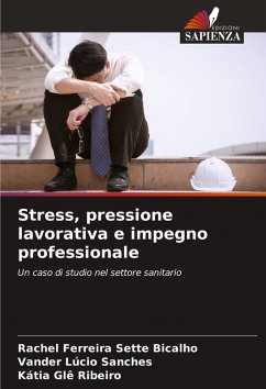 Stress, pressione lavorativa e impegno professionale - Bicalho, Rachel Ferreira Sette;Sanches, Vander Lúcio;Ribeiro, Kátia Glê