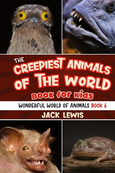 The Creepiest Animals of the World Book for Kids The Creepiest Animals of the World Book for Kids