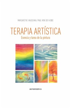 Terapia Artística, Esencia y tarea de la Pintura. - Hauschka, Margarethe; Heide, Paul von der