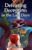 Defeating Deception in the Last Days Defeating Deception in the Last Days