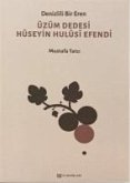 Denizlili Bir Eren Üzüm Dedesi Hüseyin Hulusi Efendi Denizlili Bir Eren Üzüm Dedesi Hüseyin Hulusi Efendi