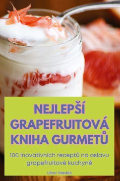 NEJLEP¿Í GRAPEFRUITOVÁ KNIHA GURMET¿ - Libor Medek