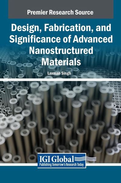 Design, Fabrication, and Significance of Advanced Nanostructured Materials Design, Fabrication, and Significance of Advanced Nanostructured Materials