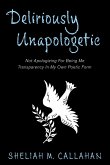 Deliriously Unapologetic Deliriously Unapologetic