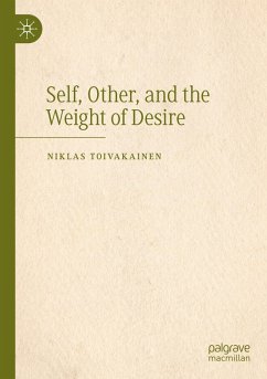 Self, Other, and the Weight of Desire - Toivakainen, Niklas