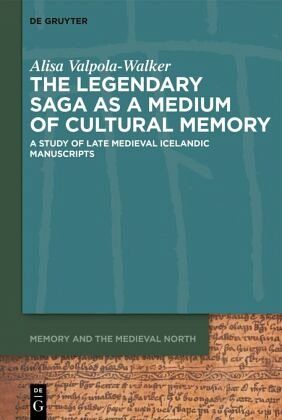 The Legendary Saga as a Medium of Cultural Memory The Legendary Saga as a Medium of Cultural Memory