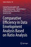 Comparative Efficiency in Data Envelopment Analysis Based on Ratio Analysis Comparative Efficiency in Data Envelopment Analysis Based on Ratio Analysis