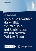 Erleben und Bewältigen der Konflikte zwischen Eigen- und Kundennutzen von B2B-Software-Verkäufer*innen Erleben und Bewältigen der Konflikte zwischen Eigen- und Kundennutzen von B2B-Software-Verkäufer*innen
