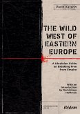 The Wild West of Eastern Europe The Wild West of Eastern Europe