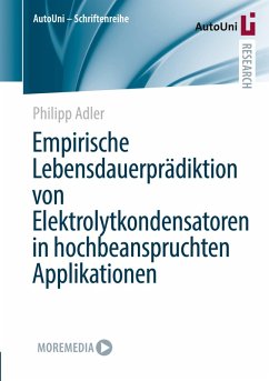 Empirische Lebensdauerprädiktion von Elektrolytkondensatoren in hochbeanspruchten Applikationen - Adler, Philipp