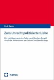 Zum Unrecht politisierter Liebe Zum Unrecht politisierter Liebe