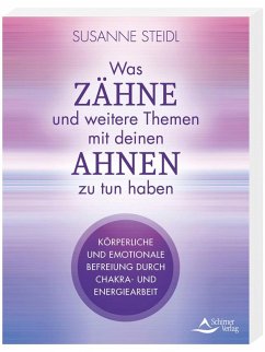 Was 'Zähne' und andere Themen mit deinen Ahnen zu tun haben - Steidl, Susanne