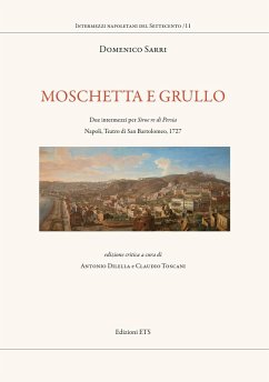 Moschetta e Grullo. Due intermezzi per Siroe re di Persia. Napoli, Teatro di San Bartolomeo, 1727 - Sarri, Domenico