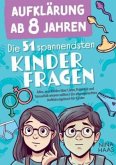 Aufklärung ab 8 Jahren - Die 51 spannendsten Kinderfragen: Alles, was Kinder über Liebe, Pubertät und Sexualität wissen Aufklärung ab 8 Jahren - Die 51 spannendsten Kinderfragen: Alles, was Kinder über Liebe, Pubertät und Sexualität wissen