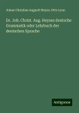 Dr. Joh. Christ. Aug. Heyses deutsche Grammatik oder Lehrbuch der deutschen Sprache