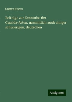 Beiträge zur Kenntniss der Cassida¿Arten, namentlich auch einiger schwierigen, deutschen - Kraatz, Gustav