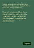 Die geschwänzten und bewehrten Purpurschnecken Murex, Ranella, Tritonium, Trophon, Hindsia: In Abbildungen nach der Natur mit Beschreibungen