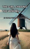 The Girl Chasing the windmill The Girl Chasing the windmill