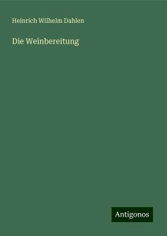 Die Weinbereitung - Dahlen, Heinrich Wilhelm