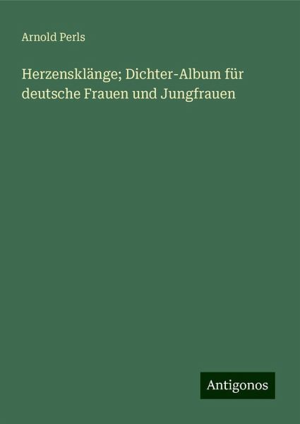 Herzensklänge; Dichter-Album für deutsche Frauen und Jungfrauen