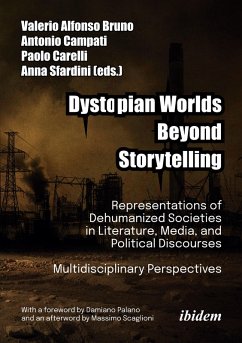 Cover Dystopian Worlds Beyond Storytelling - Representations of Dehumanized Societies in Literature, Media, and Political Discourses: Multidisciplinary Perspectives
