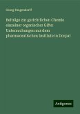 Beiträge zur gerichtlichen Chemie einzelner organischer Gifte: Untersuchungen aus dem pharmaceutischen Institute in Dorpat Beiträge zur gerichtlichen Chemie einzelner organischer Gifte: Untersuchungen aus dem pharmaceutischen Institute in Dorpat