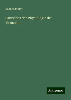 Grundriss der Physiologie des Menschen - Steiner, Isidor