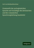 Grammatik der portugiesischen Sprache auf Grundlage des lateinischen und der romanischen Sprachvergleichung bearbeitet