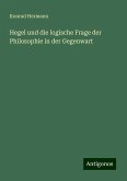 Hegel und die logische Frage der Philosophie in der Gegenwart Hegel und die logische Frage der Philosophie in der Gegenwart