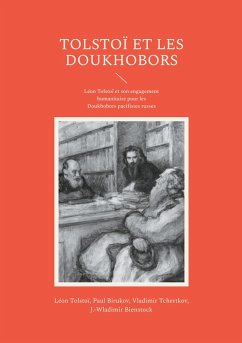 Tolstoï et les Doukhobors - Tolstoï, Léon; Birukov, Paul; Tchertkov, Vladimir; Bienstock, J. -Wladimir