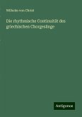 Die rhythmische Continuität des griechischen Chorgesänge Die rhythmische Continuität des griechischen Chorgesänge