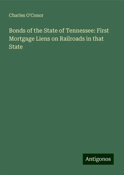 Bonds of the State of Tennessee: First Mortgage Liens on Railroads in that State Bonds of the State of Tennessee: First Mortgage Liens on Railroads in that State